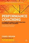 Performance Coaching A Complete Guide to Best Practice Coaching and Training