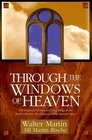 Through the Windows of Heaven 100 Powerful Stories and Teachings from Walter Martin the Original Bible Answer Man