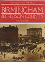 The valley and the hills An illustrated history of Birmingham  Jefferson County