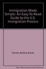 Immigration Made Simple An EasyToRead Guide to the US Immigration Process