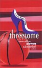 Threesome Where Seduction Power and Basketball Collide