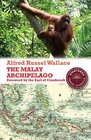 The Malay Archipelago The Land of the OrangUtan and the Bird of Paradise