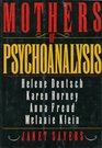 Mothers of Psychoanalysis Helene Deutsch Karen Horney Anna Freud Melanie Klein
