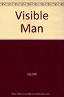 Visible Man A True Story of PostRacist America