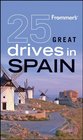 Frommer's 25 Great Drives in Spain