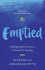 Emptied Experiencing the Fullness of a PouredOut Marriage