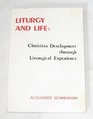 Liturgy and life Lectures and essays on Christian development through liturgical experience