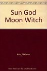 Sun God Moon Witch