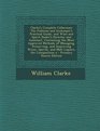Clarke's Complete Cellarman The Publican and Innkeeper's Practical Guide and Wine and Spirit Dealer's Director and Assistant Containing the Most