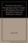 Outside Autocad A Nonprogrammer's Guide to Managing Autocad's Database