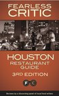The Fearless Critic Houston Restaurant Guide 3rd Edition