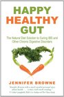 Happy Healthy Gut The Natural Diet Solution to Curing IBS and Other Chronic Digestive Disorders
