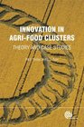 Innovation in AgriFood Clusters Theory and Case Studies