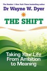 The Shift Moving Your Life From Ambition to Meaning