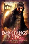 Dark Fangs Rising (Luke Irontree & The Last Vampire War, Bk 1)