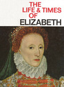 The Life and Times of Elizabeth