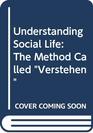 Understanding Social Life The Method Called Verstehen