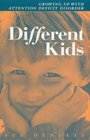 Different Kids Growing Up with Attentiondeficit Disorder