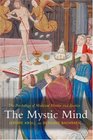 The Mystic Mind The Psychology of Medieval Mystics and Ascetics