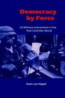 Democracy by Force  US Military Intervention in the PostCold War World