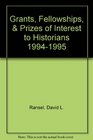 Grants Fellowships  Prizes of Interest to Historians 19941995