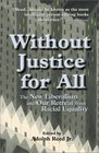 Without Justice for All The New Liberalism and Our Retreat from Racial Equality