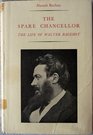 Spare Chancellor The Life of Walter Bagehot