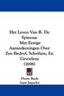 Het Leven Van B De Spinoza Met Eenige Aanteekeningen Over Zyn Bedryf Schriften En Gevoelens