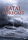 Fatal Forecast An Incredible True Tale of Disaster and Survival at Sea