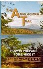 The Appalachian Trail How to Prepare for and Hike It