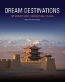 Dream Destinations 50 Unforgettable Travel Experiences