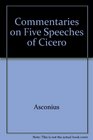 Asconius Commentaries on 5 Speeches of Cicero