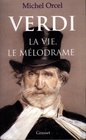 Verdi La vie le melodrame