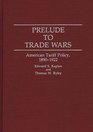 Prelude to Trade Wars American Tariff Policy 18901922