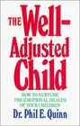 The Well Adjusted Child How to Nurture the Emotional Health of Your Children