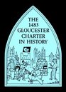 The Fourteen EightyThree Gloucester Charter in History