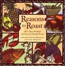 Reasons to Roast More Than 100 Simple and Intensely Flavorful Recipes