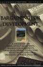 Bargaining for Development  A Handbook on Development Agreements Annexation Agreements Land Development Conditions Vested Rights and the Provision of Public Facilities