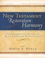 New Testament Restoration Harmony The Complete Guide to Acts through Revelation