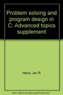 Problem solving and program design in C Advanced topics supplement