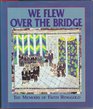 We Flew over the Bridge The Memoirs of Faith Ringgold