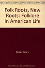 Folk Roots New Roots Folklore in American Life
