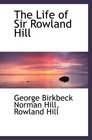 The Life of Sir Rowland Hill