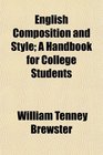 English Composition and Style A Handbook for College Students