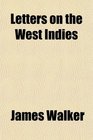 Letters on the West Indies