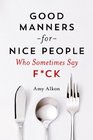 Good Manners for Nice People Who Sometimes Say Fck