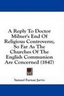 A Reply To Doctor Milner's End Of Religious Controversy So Far As The Churches Of The English Communion Are Concerned