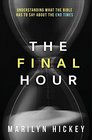 Final Hour Understanding What the Bible Has to Say about the End Times