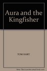 AURA AND THE KINGFISHER