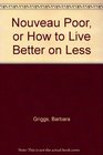 Nouveau Poor or How to Live Better on Less